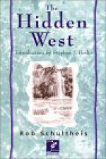 The Hidden West: Journey in the American Outback - Rob Schultheis, Steve Bodio