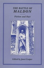 The Battle of Maldon: Fiction and Fact - Janet Cooper