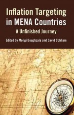 Inflation Targeting in MENA Countries: An Unfinished Journey - David Cobham, Mongi Boughzala