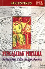 PENGAJARAN PERTAMA Kepada Calon Anggota Gereja - Augustinus