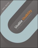 Usable Usability: Simple Steps for Making Stuff Better - Eric Reiss