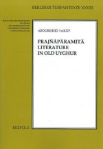 Prajnaparamita Literature in Old Uyghur - Abdurishid Yakup