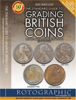 The Standard Guide to Grading British Coins: Pre-decimal Issues (1797 to 1970) - Derek Francis Allen, Christopher Henry Perkins