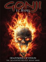 Gonji: Deathwind of Vedun: The Deathwind Trilogy, Book Three - T. C. Rypel