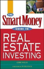 The SmartMoney Guide to Real Estate Investing - Gerri Willis, Peter Finch