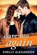 Dare Me Again - Shelly Alexander