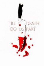 Till Death Do Us Part: A Collection Of Short Stories - Scott Lefebvre, Scott Lefebvre, Marta Salek, Mark McAuliffe, Tim Jeffreys, Kit Power, Deb Eskie, Sean Douglas, Lisamarie Lamb, T Fox Dunham