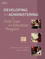 Developing and Administering a Child Care and Education Program - Anne G. Dorsey