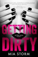 Getting Dirty (Jail Bait #1) - Mia Storm