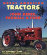 Great American Tractors: John Deere, Farmall and Ford - Robert N. Pripps