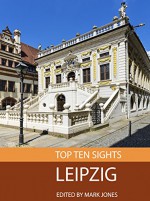 Top Ten Sights: Leipzig - Mark Jones