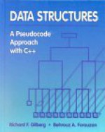 Data Structures: A Pseudocode Approach with C++: A Pseudocode Approach with C++ - Richard F. Gilberg, Behrouz A. Forouzan