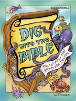 Dig Into the Bible: Fun Activities That Explore Bible Treasure - Leedell Stickler