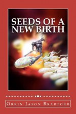 Seeds of a New Birth - Caroline L. Wyrosdick, Victor Habbick, Ann T. Swit