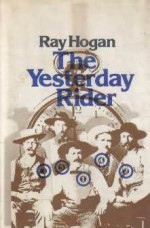 The Yesterday Rider - Ray Hogan