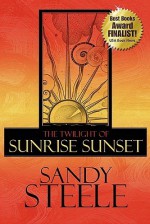 The Twilight of Sunrise Sunset - Sandy Steele