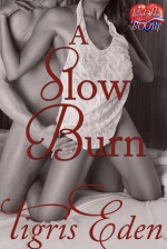 A Slow Burn - Tigris Eden, Red Hot and BOOM!