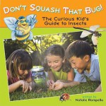 Don't Squash That Bug!: The Curious Kid's Guide to Insects - Natalie Rompella