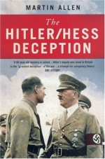 By Martin Allen The Hitler/Hess Deception: British Intelligence's Best-Kept Secret of the Second World War (New Ed) [Paperback] - Martin Allen