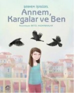 Annem, Kargalar ve Ben - Şebnem İşigüzel