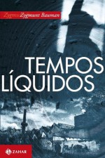 Tempos líquidos - Zygmunt Bauman