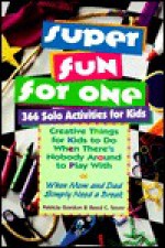 Super Fun for One: 366 Solo Activities for Kids - Patricia Gordon, Reed C. Snow