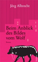 Beim Anblick des Bildes vom Wolf - Jörg Albrecht