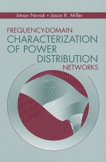 Frequency-Domain Characterization of Power Distribution Networks - István Novák