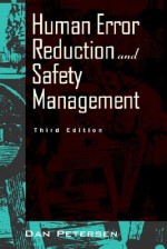 Human Error Reduction and Safety Management - Dan Peterson