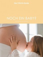 Noch ein Baby? (ELTERNGuide) (German Edition) - Julia Anderton, Sabine Grüneberg, Verena Carl, Barbara Lang, Nora Imlau, Bettina Koch