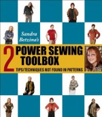 Power Sewing Toolbox 2 (Tips & Techniques Not Found In Patterns) - Sandra Betzina