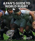 A Fan's Guide to World Rugby. Daniel Ford, Adam Hathaway - Daniel Ford