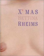 X'Mas - Bettina Rheims, Serge Bramly