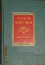 Familiar Quotations - John Bartlett