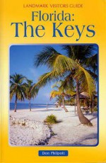 Landmark Visitor Guide Florida Keys (Landmark Visitors Guide Florida Keys, 1st ed) (Landmark Visitors Guide Florida Keys, 1st ed) - Don Philpott