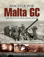 Malta GC: Rare Photographs from Wartime Archives - Jonathan Sutherland, Diane Canwell