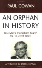 An Orphan in History: One Man's Triumphant Search for His Jewish Roots - Paul Cowan, Rabbi Rachel Cowan