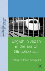 English in Japan in the Era of Globalization - Philip Seargeant