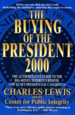 The Buying of the President 2000 - Charles Lewis, The Center For Public Integrity