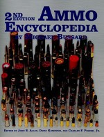 2nd Edition Ammo Encyclopedia - Michael Bussard, John Allen, David Kosowski, Charles Priore