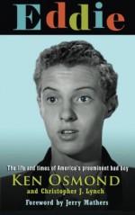 Eddie: The Life and Times of America's Preeminent Bad Boy - Ken Osmond, Jerry Mathers, Matt Christopher