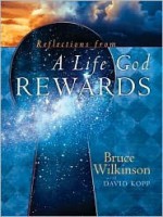 Reflections from A Life God Rewards - Bruce Wilkinson, David Kopp