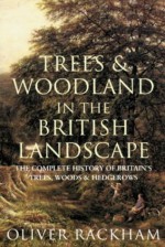 Trees & Wooland in the British Landscape - Oliver Rackham