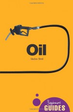 Oil: A Beginner's Guide - Vaclav Smil