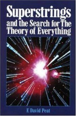 Superstrings and the Search for the Theory of Everything - F. David Peat