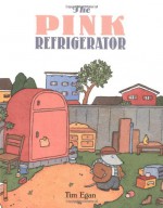 The Pink Refrigerator - Tim Egan