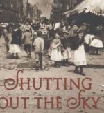 Shutting Out the Sky: Life in the Tenements of New York, 1880-1924 (Jane Addams Honor Book (Awards)) - Deborah Hopkinson