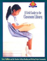 A Field Guide to the Classroom Library B: Grades K-1 - Lucy McCormick Calkins, The Teachers College Reading and Writing Project