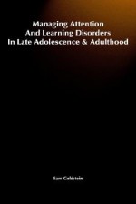 Managing Attention and Learning Disorders in Late Adolescence and Adulthood: A Guide for Practitioners - Sam Goldstein