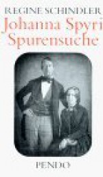 Johanna Spyri: Spurensuche - Regine Schindler